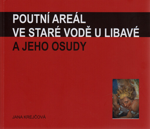 Poutní areál ve Staré Vodě u Libavé a jeho osudy