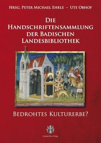 Die Handschriftensammlung der Badischen Landesbibliothek :bedrohtes Kulturerbe?