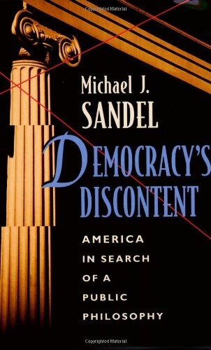 Democracy's Discontent: America in Search of a Public Philosophy