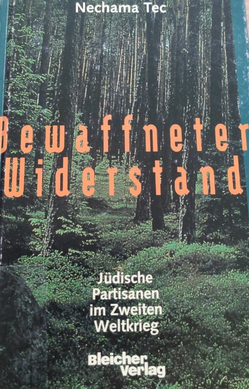 Bewaffneter Widerstand :jüdische Partisanen im Zweiten Weltkrieg