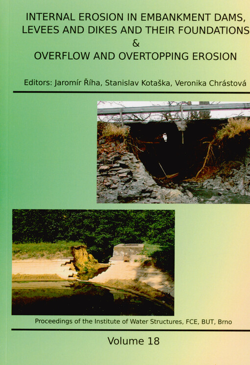 Internal erosion in embankment dams, levees and dikes and their foundations & overflow and overtopping erosion : papers from the international workshop internal erosion in embankment dams, levees and dikes and their foundations & overflow and overtopping erosion