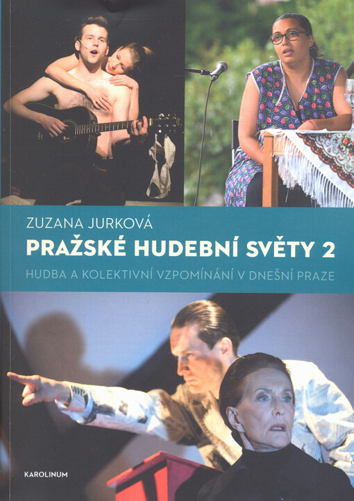 Pražské hudební světy 2 : hudba a kolektivní vzpomínání v dnešní Praze