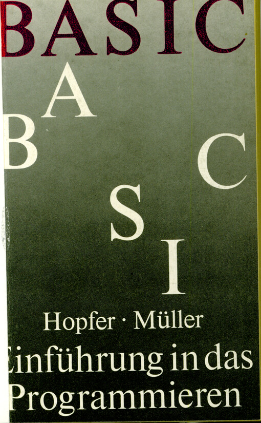 BASIC : Einführung in das Programmieren : mit 44 Bildern sowie zahlreichen Beispielen und Programmen
