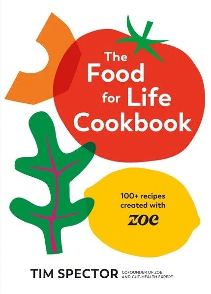 The food for life cookbook : 100+ recipes created with Zoe