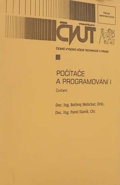 Počítače a programování I : cvičení / Bořivoj Melichar, Pavel Slavík
