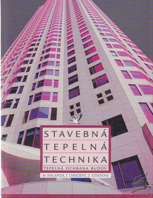 Stavebná tepelná technika : Tepelná ochrana budov / Martin Halahyja, Ivan Chmúrny, Zuzana Sternová
