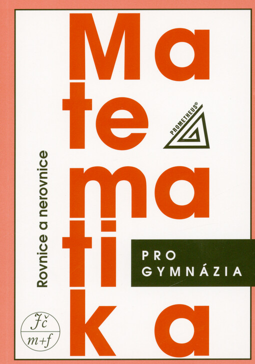 Matematika pro gymnázia. Rovnice a nerovnice