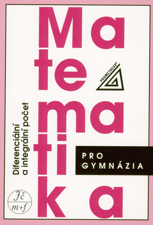Matematika pro gymnázia. Diferenciální a integrální počet