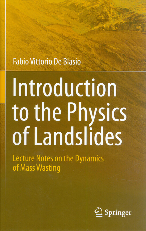 Introduction to the physics of landslides : lecture notes on the dynamics of mass wasting
