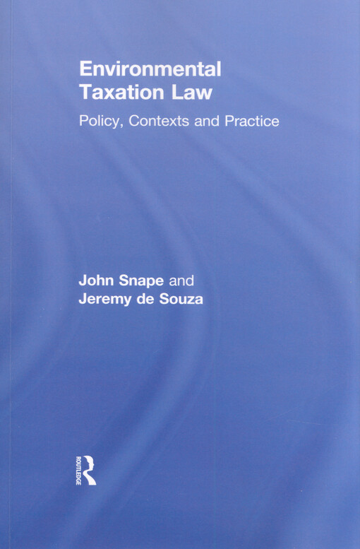 Environmental taxation law : policy, contexts and practice
