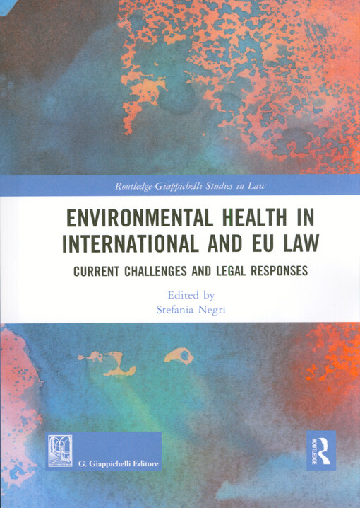 Environmental health in international and EU law : current challenges and legal responses