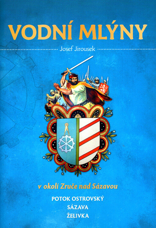 Vodní mlýny v okolí Zruče nad Sázavou : potok Ostrovský, Sázava, Želivka