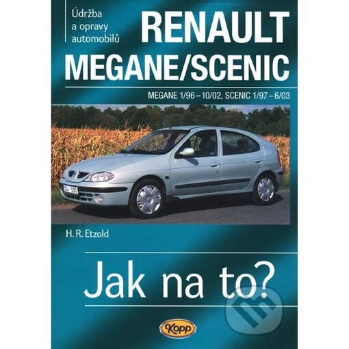 Jak na to? : údržba a opravy automobilů Renault Mégane/Coach/Classic. Od 1/96 / Hans-Rüdiger Etzold
