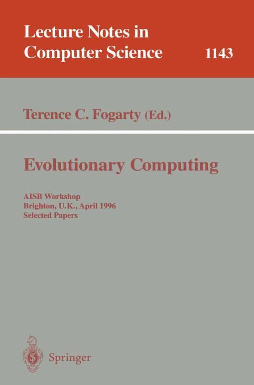 Evolutionary Computing :AISB workshop, Brighton, U.K., April 1-2, 1996. Selected papers