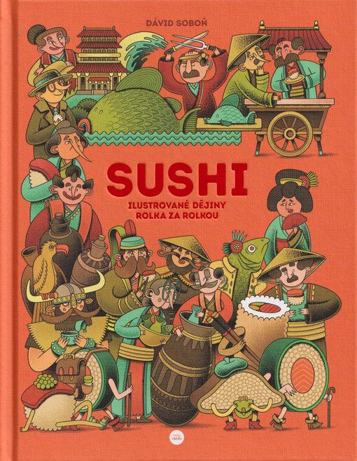 Sushi : ilustrované dějiny rolka za rolkou