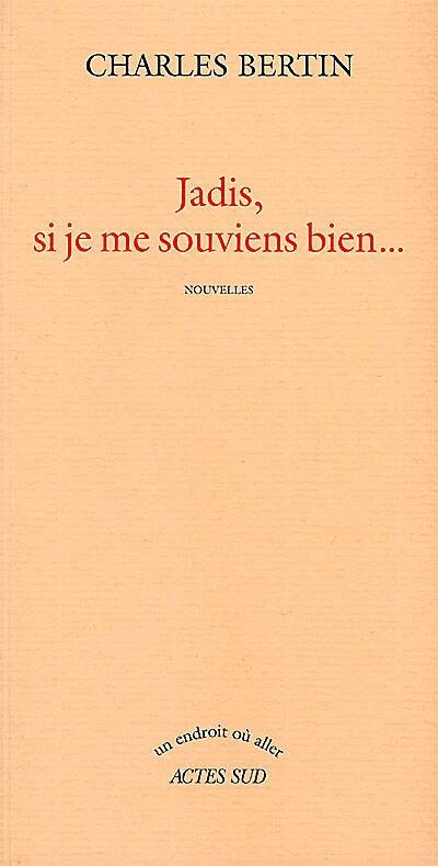 Jadis, si je me souviens bien :nouvelles