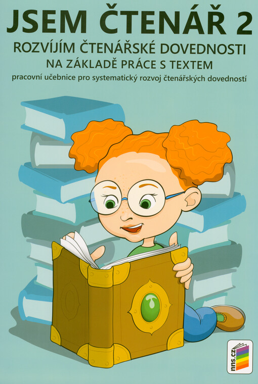 Jsem čtenář 2 : rozvíjím čtenářské dovednosti na základě práce s textem : pracovní učebnice pro systematický rozvoj čtenářských dovedností