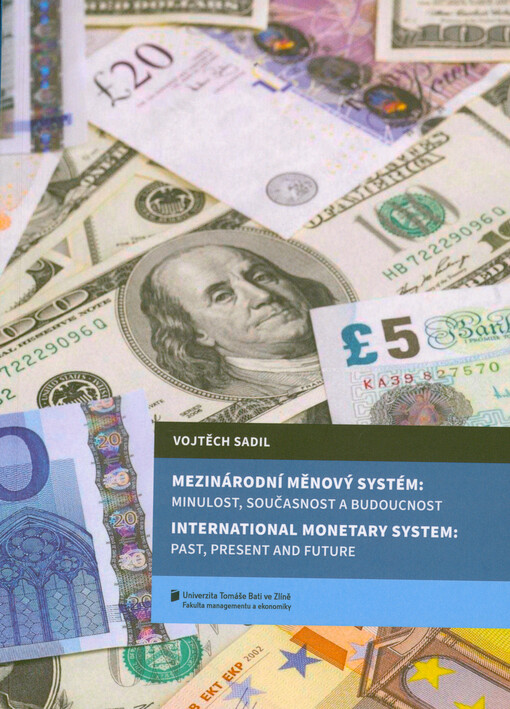 Mezinárodní měnový systém : minulost, současnost a budoucnost = International monetary system : past, present and future