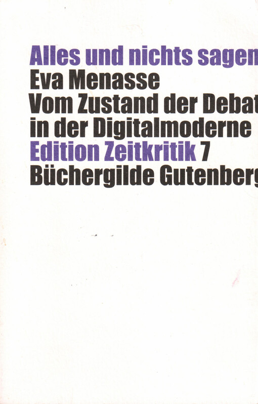 Alles und nichts sagen : vom Zustand der Debatte in der Digitalmoderne