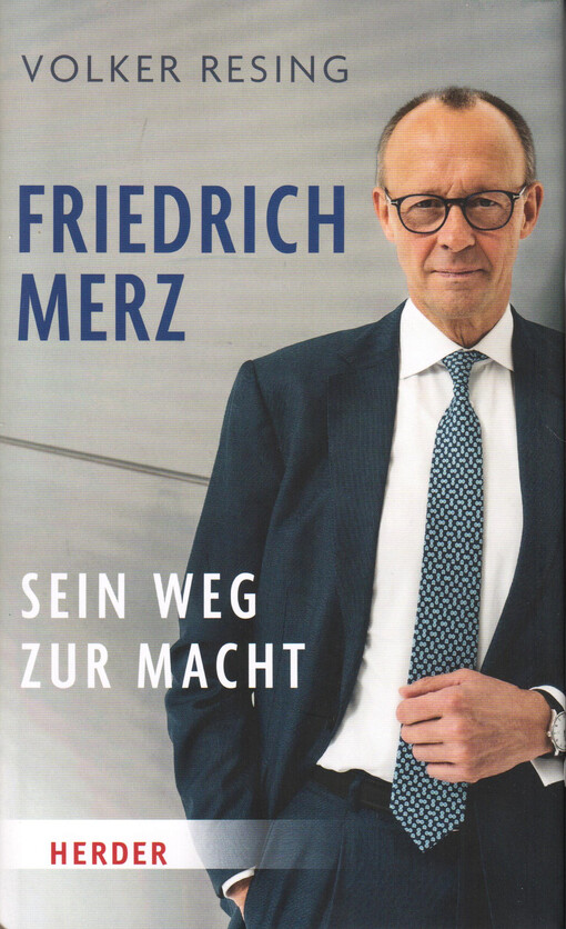 Friedrich Merz : sein Weg zur Macht : die Biografie