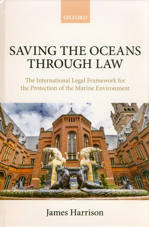 Saving the oceans through law : the international legal framework for the protection of the marine environment