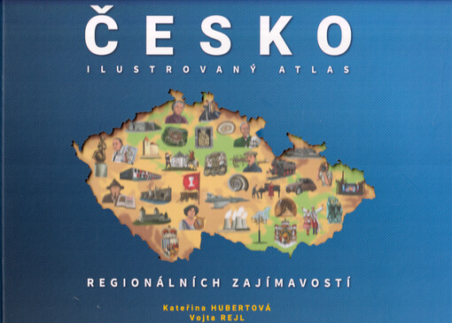 Česko : ilustrovaný atlas