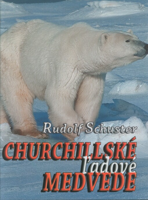Churchillské ľadové medvede DEDIKACE RUDOLF SCHUSTER - BÝVALÝ PREZIDENT SK
