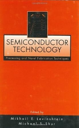 Semiconductor technology : Processing and novel fabrication techniques / Edited by Mikhail E. Levinshtein, Michael S. Shur