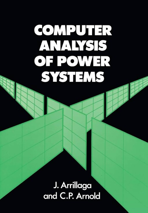 Computer Analysis of Power Systems / J. Arrillaga, C. P. Arnold