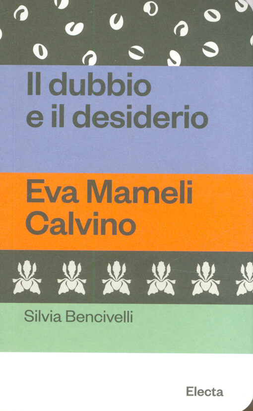 Il dubbio e il desiderio : Eva Mameli Calvino