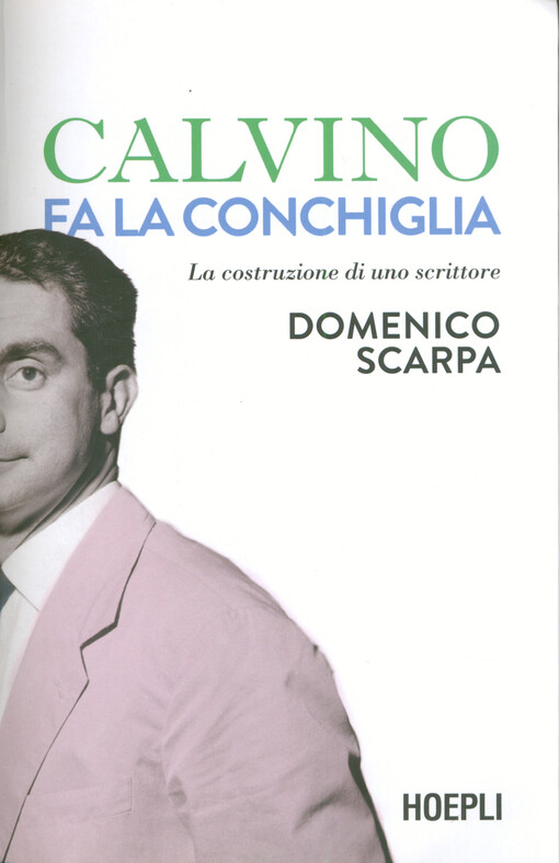 Calvino fa la conchiglia : la costruzione di uno scrittore