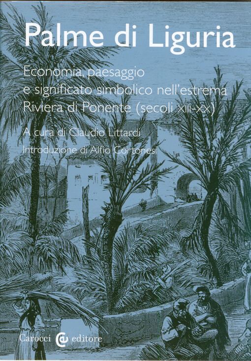 Palme di Liguria : economia, paesaggio e significato simbolico nell'estrema Riviera di Ponente (secoli xiii-xx)