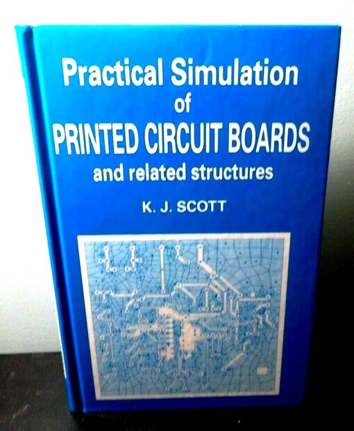 Practical simulation of printed circuit boards and related structures / K.J. Scott