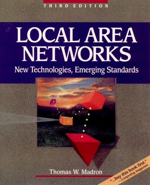 Local Area Networks : New technologies, emerging standards / Thomas W. Madron