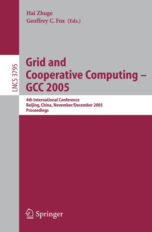 Grid and cooperative computing - GCC 2005 :4th international conference, Beijing, China, November 30 - December 3, 2005 : proceedings