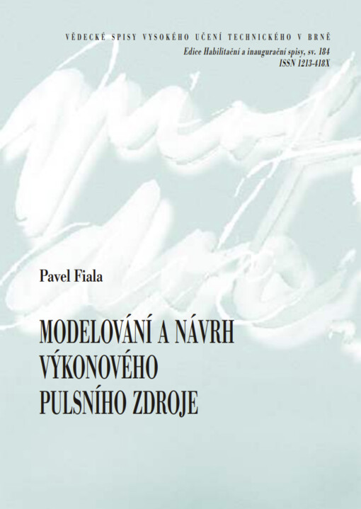 Modelování a návrh výkonového pulsního zdroje =Modelling and power pulsed generator design : zkrácená verze habilitační práce