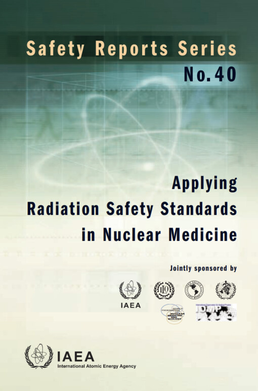 Applying radiation safety standards in nuclear medicine / jointly sponsored by the International Atomic Energy Agency ... [et al.].