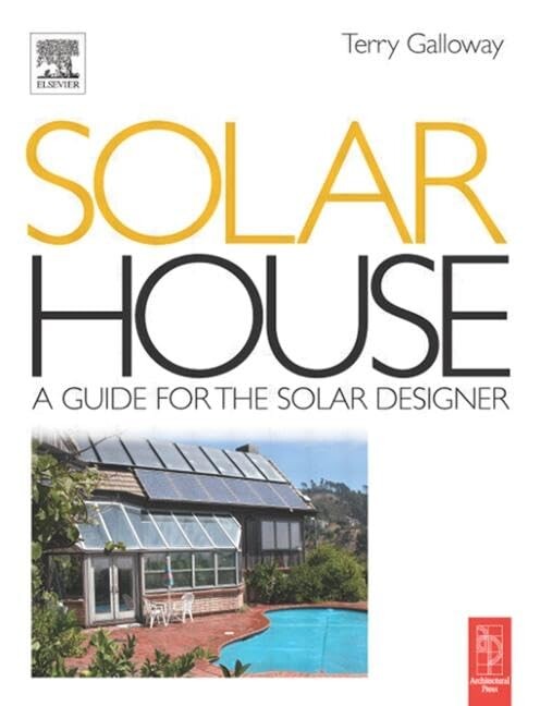 Solar house :a guide for the solar designer