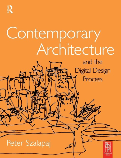 Contemporary architecture and the digital design process / Peter Szalapaj