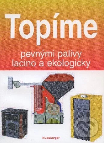 Topíme pevnými palivy lacino a ekologicky