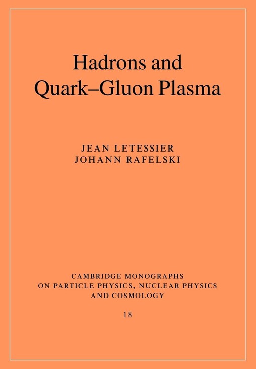 Hadrons and quark-gluon plasma / Jean Letessier, Johann Rafelski