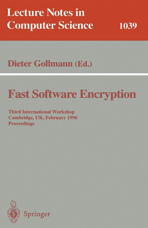 Fast software encryption : Third international workshop, Cambridge, UK, February 21-23, 1996. Proceedings / edited by Dieter Gollmann