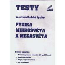 Testy ze středoškolské fyziky :metodická příručka k souboru didaktických testů pro gymnázia.Fyzika mikrosvěta a megasvěta
