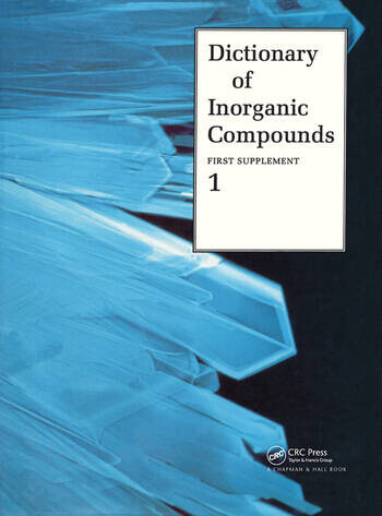 Dictionary of inorganic compounds. Edited by J. E. Macintyre ... [et al.]