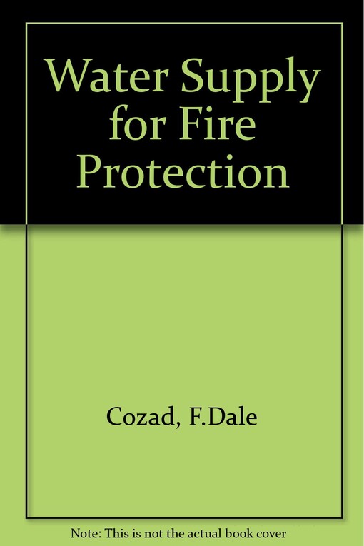 Water supply for fire protection / F. Dale Cozad