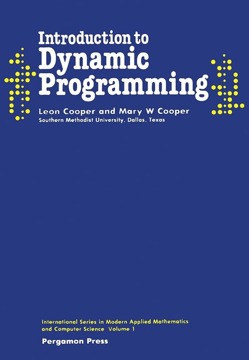 Introduction to dynamic programming / Leon Cooper, Mary W. Cooper