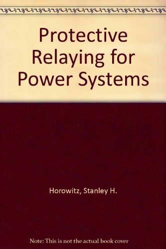 Protective Relaying for Power Systems / Edited by Stanley H. Horowitz