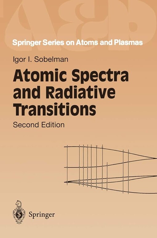 Atomic Spectra and Radiative Transitions (Springer Series on Atomic, Optical, and Plasma Physics)