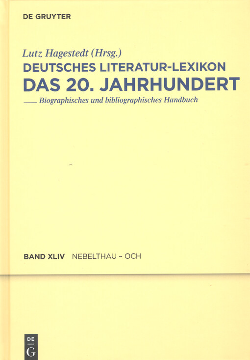 Deutsches Literatur-Lexikon : das 20. Jahrhundert : biographisch-bibliographisches Handbuch. Vierundvierzigster Band, Nebelthau, Otto - Och, Sheila