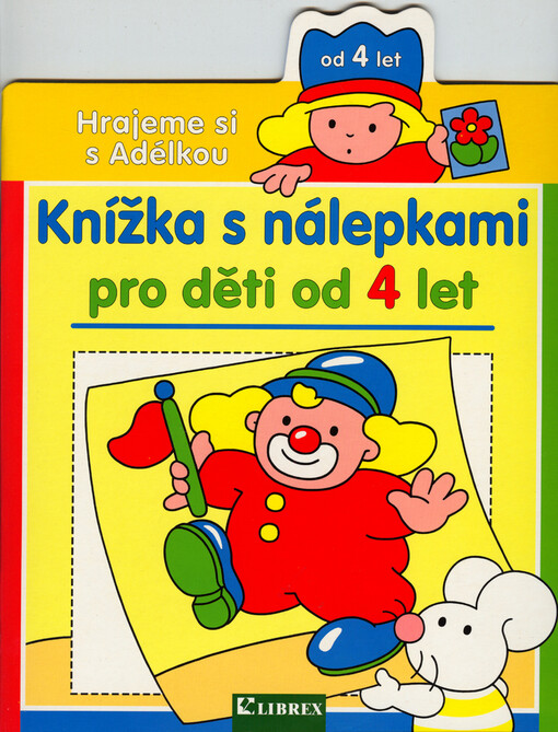 Hrajeme si s Adélkou :knížka s nálepkami pro děti od 4 let
